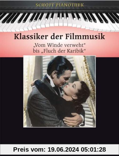 Klassiker der Filmmusik: Vom Winde verweht bis Fluch der Karibik. Klavier. (Schott Pianothek)